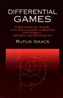 Differential Games: A Mathematical Theory with Applications to Warfare and Pursuit, Control and Optimization  