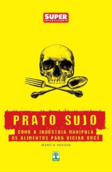 Prato Sujo - Como a indústria manipula os alimentos para viciar você!