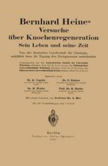 Bernhard Heines Versuche über Knochenregeneration: Sein Leben und seine Zeit Von der deutschen Gesellschaft für Chirurgie, anläßlich ihrer 50. Tagung den Fachgenossen unterbreitet