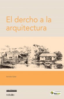 El Derecho a La Arquitectura   the Law to the Architecture (Spanish Edition)