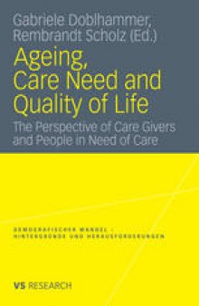 Ageing, Care Need and Quality of Life: The Perspective of Care Givers and People in Need of Care
