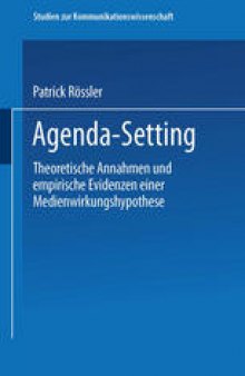 Agenda-Setting: Theoretische Annahmen und empirische Evidenzen einer Medienwirkungshypothese