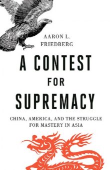 A contest for supremacy: China, America, and the struggle for mastery in Asia