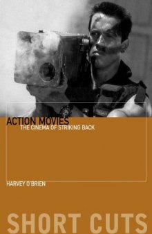 Action Movies: The Cinema of Striking Back