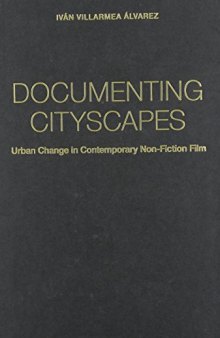 Documenting cityscapes : urban change in contemporary non-fiction film