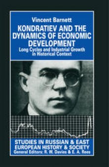 Kondratiev and the Dynamics of Economic Development: Long Cycles and Industrial Growth in Historical Context