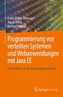 Programmierung von verteilten Systemen und Webanwendungen mit Java EE: Erste Schritte in der Java Enterprise Edition