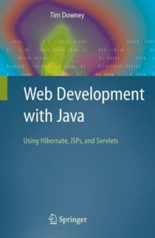 Web Development with Java: Using Hibernate, JSPs and Servlets