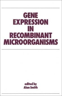 Gene Expression in Recombinant Microorganisms (Bioprocess Technology, No. 22)