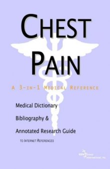 Chest Pain - A Medical Dictionary, Bibliography, and Annotated Research Guide to Internet References