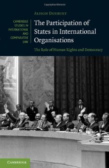 The Participation of States in International Organisations: The Role of Human Rights and Democracy (Cambridge Studies in International and Comparative Law (No. 71))
