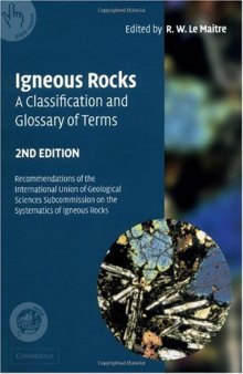 Igneous Rocks: A Classification and Glossary of Terms: Recommendations of the International Union of Geological Sciences Subcommission on the Systematics of Igneous Rocks
