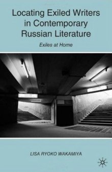 Locating Exiled Writers in Contemporary Russian Literature: Exiles at Home
