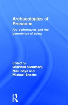Archaeologies of Presence: Art, Performance, and the Persistence of Being