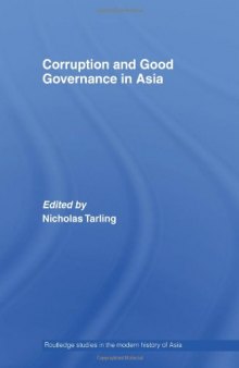 Corruption and Good Governance in Asia (Routledge Studies in the Modern History of Asia)