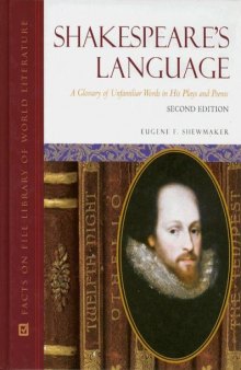 Shakespeare's Language: A Glossary of Unfamiliar Words in His Plays and Poems, 2nd Rev.Edition (Facts on File Library of World Literature)