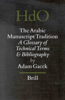 The Arabic Manuscript Tradition the Arabic Manuscript Tradition: A Glossary of Technical Terms and Bibliography a Glossary of Technical Terms and Bibl