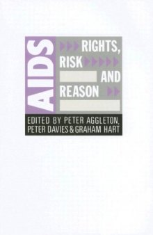 AIDS: Rights, Risk and Reason: Rights, Risk & Reason (Social Aspects of Aids Series)