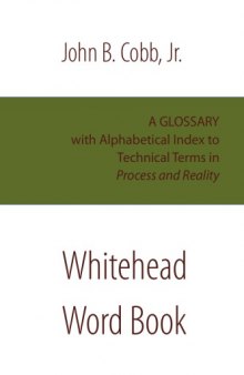 Whitehead word book: A glossary with alphabetical index to technical terms in Process and realilty  