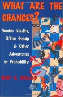 What Are the Chances?: Voodoo Deaths, Office Gossip, and Other Adventures in Probability