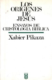 Los origenes de Jesus: Ensayos de cristologia biblica (Biblioteca de estudios biblicos) (Spanish Edition)