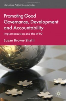 Promoting Good Governance, Development and Accountability: Implementation and the WTO (International Political Economy)  