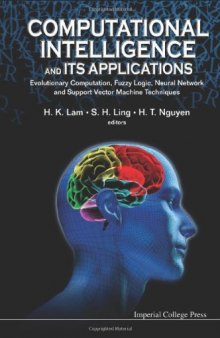 Computational Intelligence and Its Applications: Evolutionary Computation, Fuzzy Logic, Neural Network and Support Vector Machine Techniques