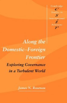 Along the Domestic-Foreign Frontier: Exploring Governance in a Turbulent World (Cambridge Studies in International Relations)