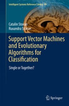 Support Vector Machines and Evolutionary Algorithms for Classification: Single or Together?