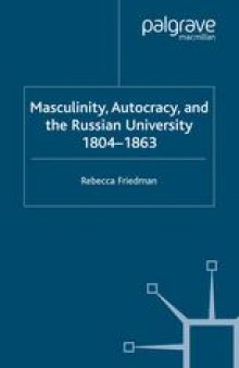 Masculinity, Autocracy and the Russian University, 1804–1863