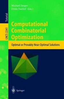Computational Combinatorial Optimization: Optimal or Provably Near-Optimal Solutions