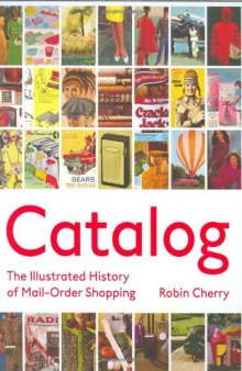 Catalog: The Illustrated History of Mail Order Shopping