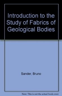 An Introduction to the Study of Fabrics of Geological Bodies