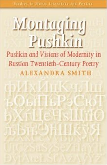 Montaging Pushkin: Pushkin and Visions of Modernity in Russian Twentieth-Century Poetry