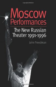 Moscow Performances: The New Russian Theater 1991-1996 (Russian Theatre Archive Series)