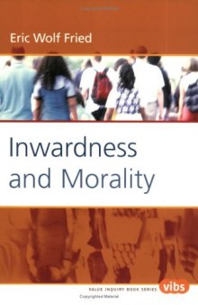 Inwardness and Morality (Value Inquiry Book Series 170)