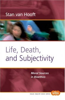 Life, Death, and Subjectivity: Moral Sources in Bioethics