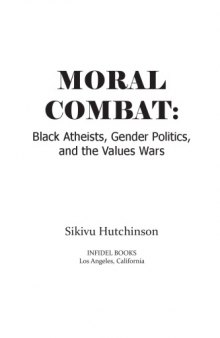 Moral combat : Black atheists, gender politics, and the values wars