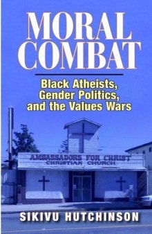 Moral Combat: Black Atheists, Gender Politics and the Values Wars