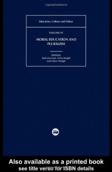 Moral Education and Pluralism: Education, Culture and Values Vol. 4 (Education, Culture and Values)