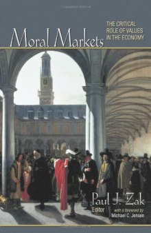Moral Markets: The Critical Role of Values in the Economy