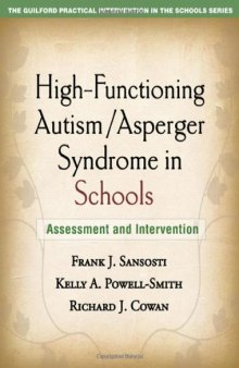 High-Functioning Autism Asperger Syndrome in Schools: Assessment and Intervention (The Guilford Practical Intervention in Schools Series)