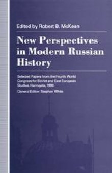 New Perspectives in Modern Russian History: Selected Papers from the Fourth World Congress for Soviet and East European Studies, Harrogate, 1990