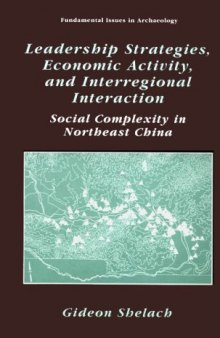 Leadership Strategies, Economic Activity, and Interregional Interaction: Social Complexity in Northeast China 
