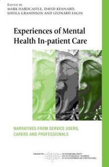 Experiences of Mental Health In-patient Care: Narratives From Service Users, Carers and Professionals