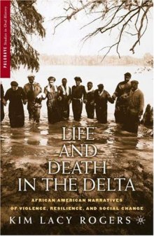 Life and Death in the Delta: African American Narratives of Violence, Resilience, and Social Change (Palgrave Studies in Oral History)