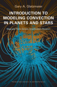 Introduction to Modeling Convection in Planets and Stars: Magnetic Field, Density Stratification, Rotation