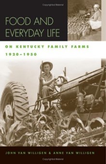 Food and Everyday Life on Kentucky Family Farms, 1920-1950 (Kentucky Remembered: An Oral History Series)