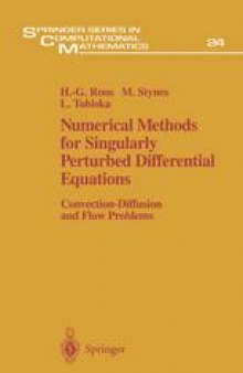 Numerical Methods for Singularly Perturbed Differential Equations: Convection-Diffusion and Flow Problems