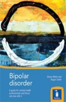 Bipolar Disorder:  A guide for mental health professionals, carers and those who live with it
